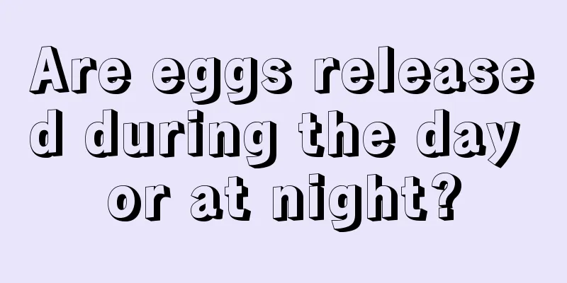 Are eggs released during the day or at night?