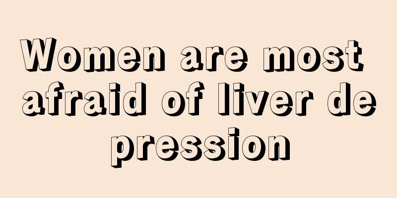 Women are most afraid of liver depression