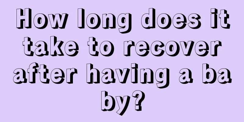 How long does it take to recover after having a baby?