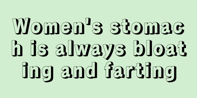 Women's stomach is always bloating and farting