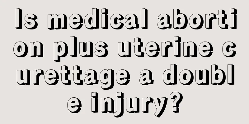 Is medical abortion plus uterine curettage a double injury?