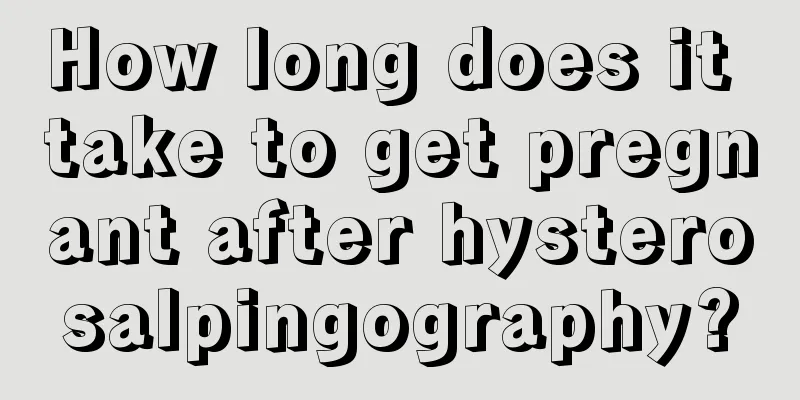 How long does it take to get pregnant after hysterosalpingography?