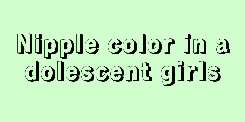 Nipple color in adolescent girls