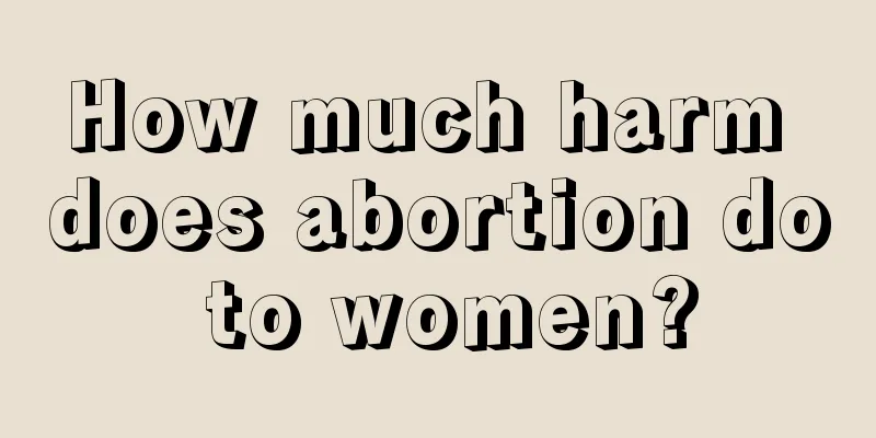 How much harm does abortion do to women?