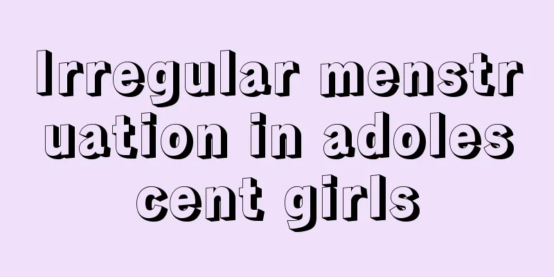 Irregular menstruation in adolescent girls