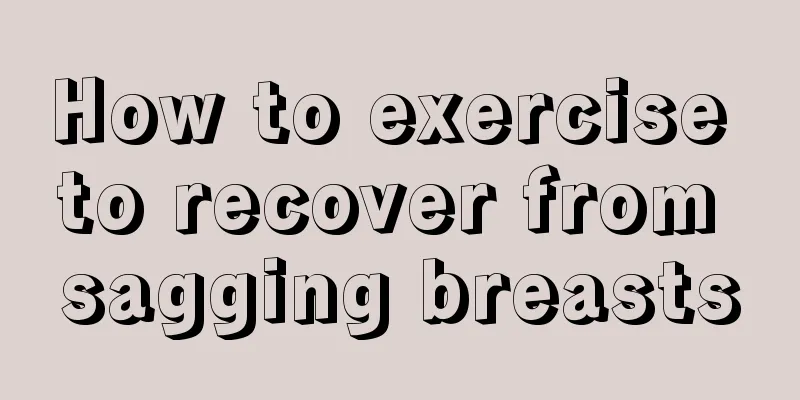 How to exercise to recover from sagging breasts