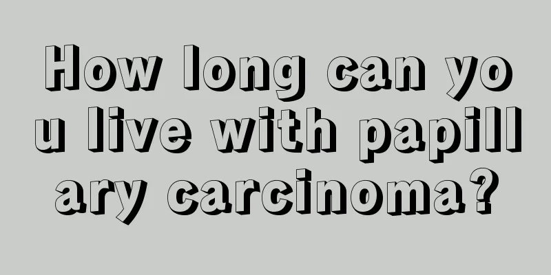 How long can you live with papillary carcinoma?