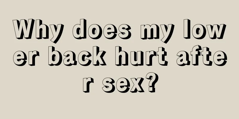 Why does my lower back hurt after sex?