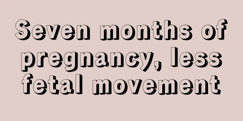 Seven months of pregnancy, less fetal movement