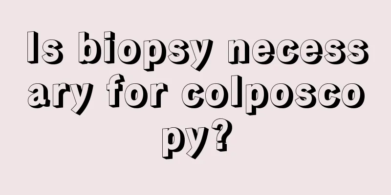 Is biopsy necessary for colposcopy?