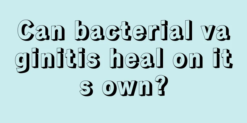 Can bacterial vaginitis heal on its own?