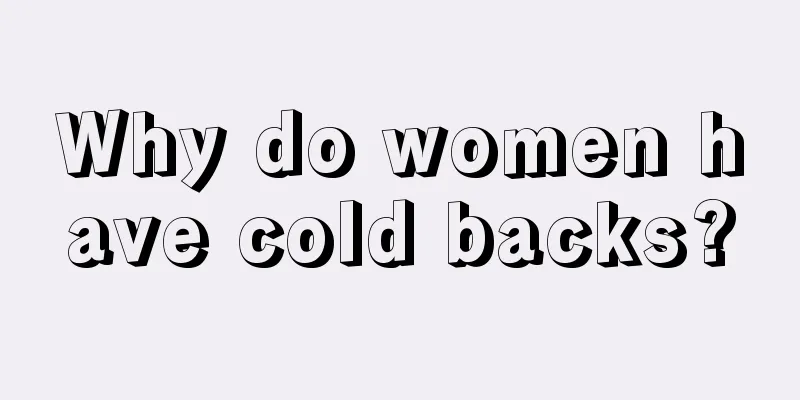 Why do women have cold backs?