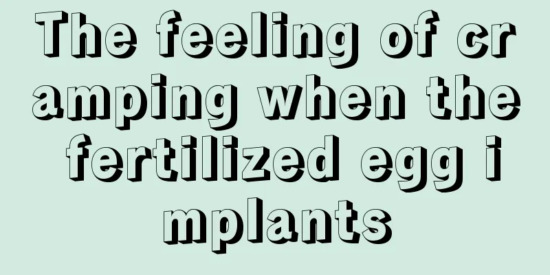 The feeling of cramping when the fertilized egg implants