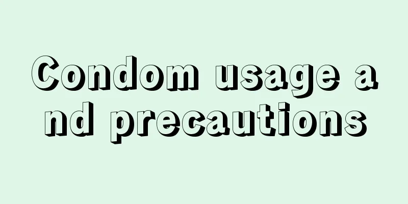 Condom usage and precautions