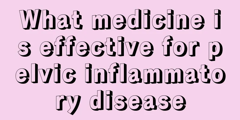 What medicine is effective for pelvic inflammatory disease