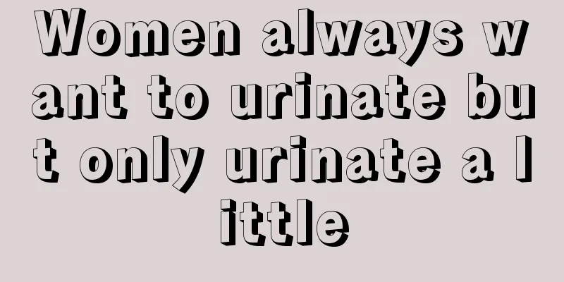 Women always want to urinate but only urinate a little