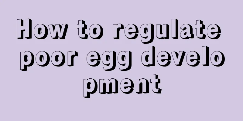 How to regulate poor egg development