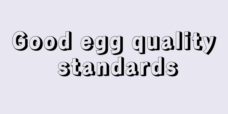 Good egg quality standards