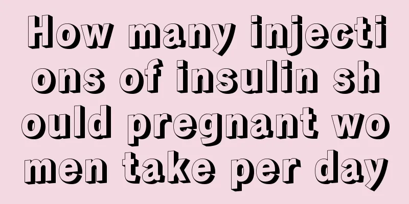 How many injections of insulin should pregnant women take per day