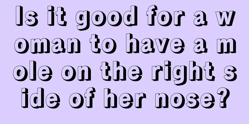 Is it good for a woman to have a mole on the right side of her nose?