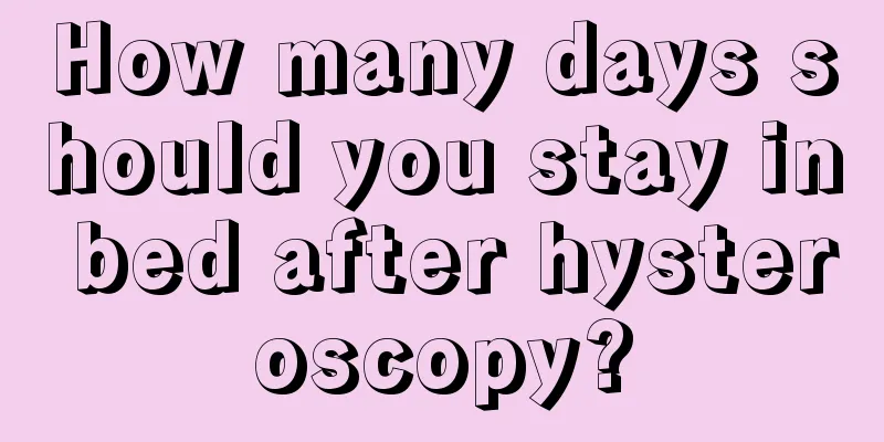 How many days should you stay in bed after hysteroscopy?