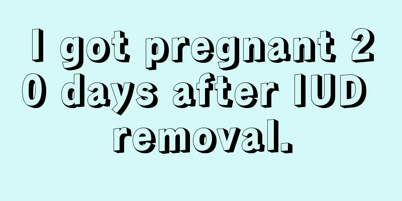 I got pregnant 20 days after IUD removal.