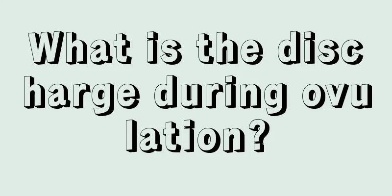 What is the discharge during ovulation?