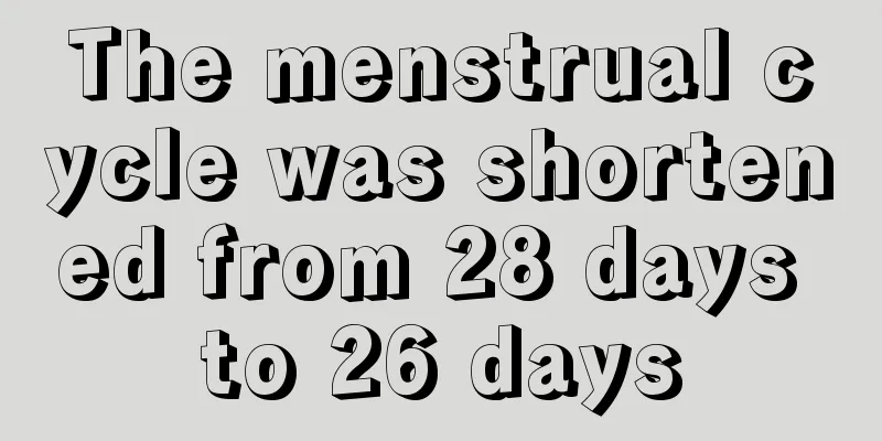 The menstrual cycle was shortened from 28 days to 26 days