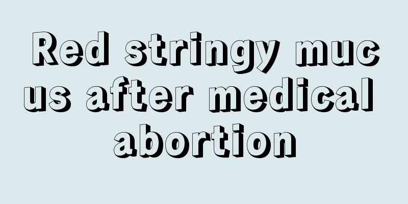 Red stringy mucus after medical abortion