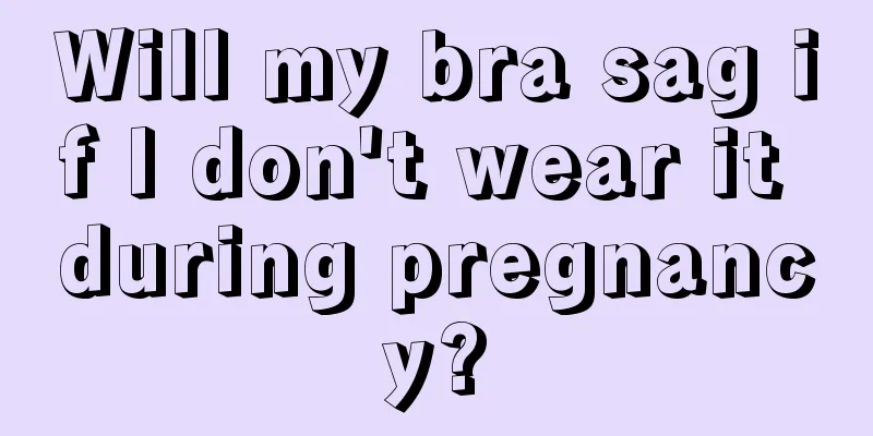 Will my bra sag if I don't wear it during pregnancy?