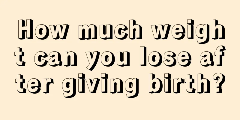 How much weight can you lose after giving birth?