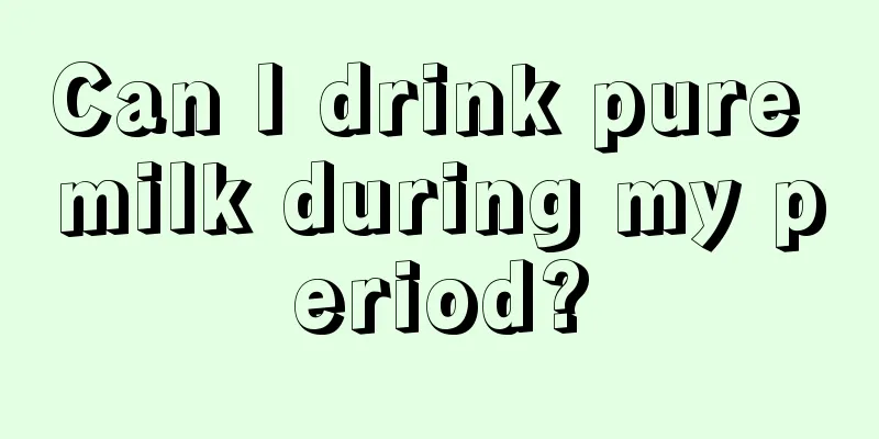 Can I drink pure milk during my period?