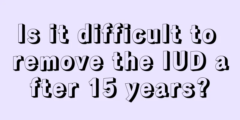 Is it difficult to remove the IUD after 15 years?