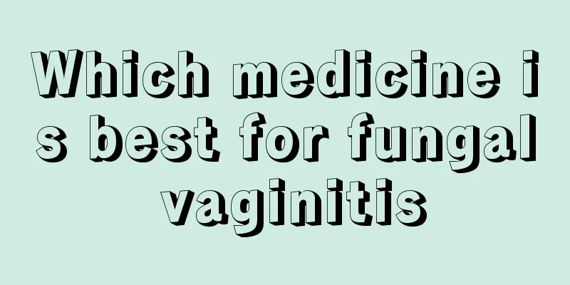 Which medicine is best for fungal vaginitis