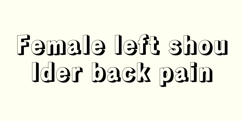 Female left shoulder back pain