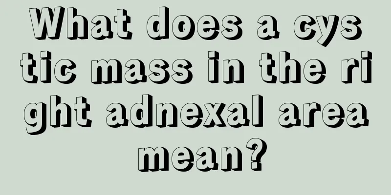 What does a cystic mass in the right adnexal area mean?