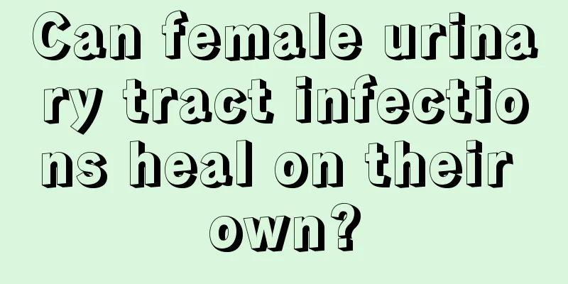 Can female urinary tract infections heal on their own?