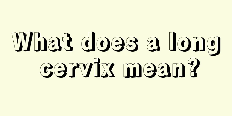 What does a long cervix mean?