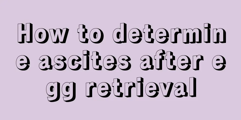 How to determine ascites after egg retrieval