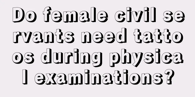 Do female civil servants need tattoos during physical examinations?