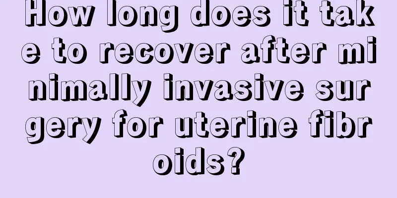 How long does it take to recover after minimally invasive surgery for uterine fibroids?