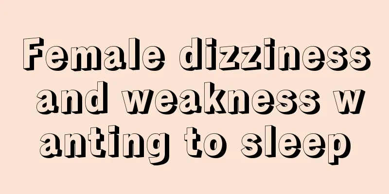 Female dizziness and weakness wanting to sleep