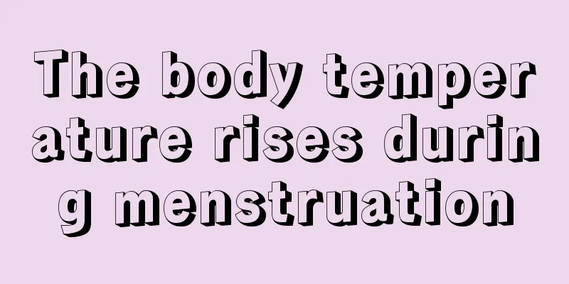 The body temperature rises during menstruation