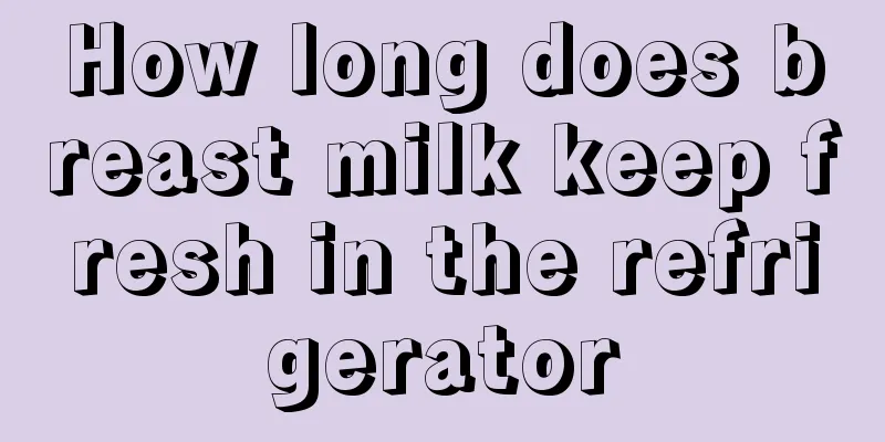 How long does breast milk keep fresh in the refrigerator