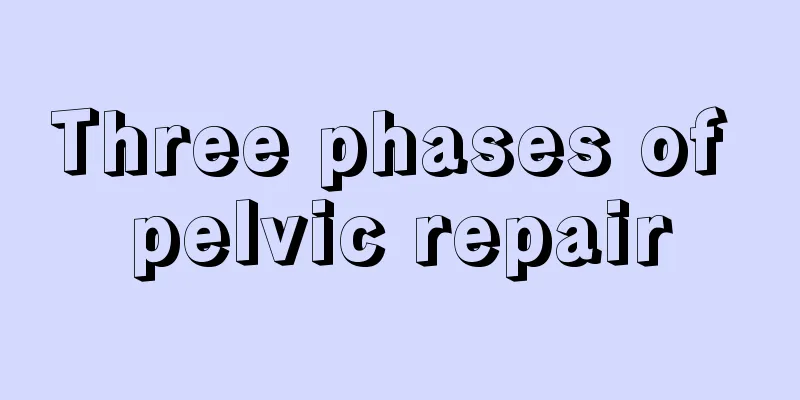 Three phases of pelvic repair