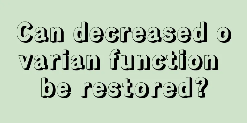 Can decreased ovarian function be restored?