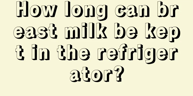 How long can breast milk be kept in the refrigerator?