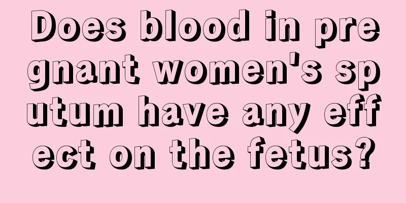 Does blood in pregnant women's sputum have any effect on the fetus?