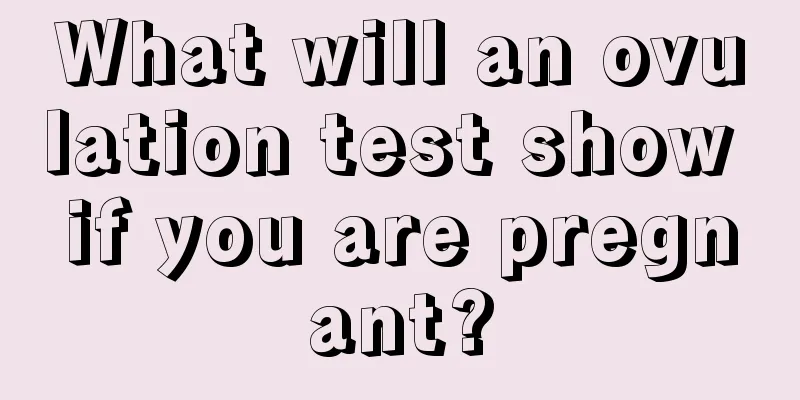 What will an ovulation test show if you are pregnant?