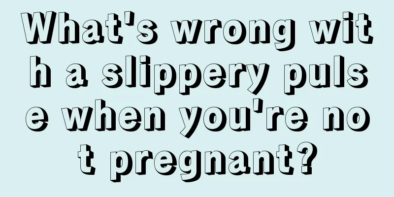 What's wrong with a slippery pulse when you're not pregnant?